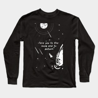 Love you to the Moon and to Saturn Text Long Sleeve T-Shirt